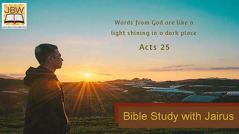 #Bible Study with #Jairus - #Acts 25 Believe God’s Prophetic Words for Your Future
