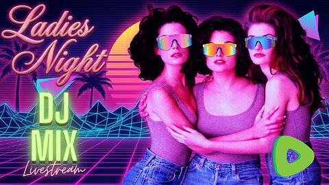 Friday Night Synthwave 80s 90s Electronica and more DJ MIX Livestream "LADIES NIGHT"