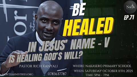 North Saturday Ep.71_Be Healed in Jesus' Name - V | Pastor Rich Kanyali
