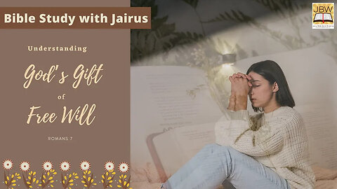 #Bible Study with #Jairus – #Romans 7 Understanding God’s Gift of Free Will