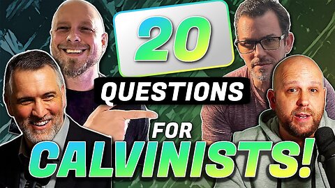 20 Questions for Calvinists