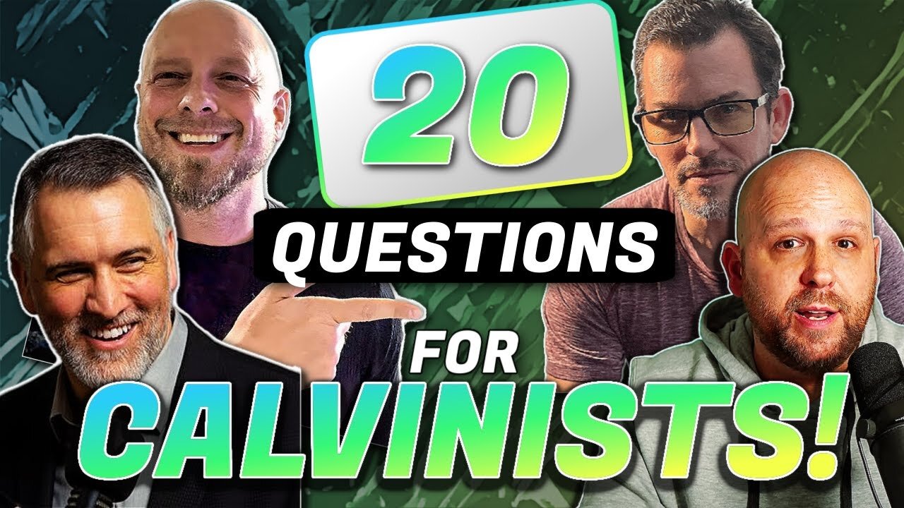 20 Questions for Calvinists