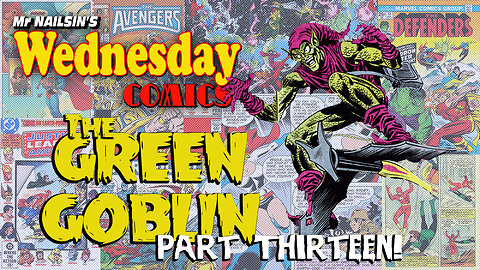 Mr Nailsin's Wednesday Comics: The Green Goblin Part Thirteen!