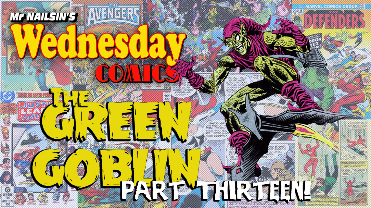 Mr Nailsin's Wednesday Comics: The Green Goblin Part Thirteen!