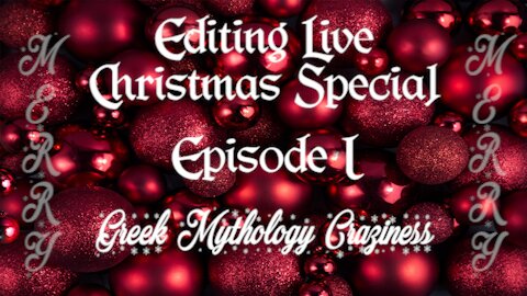 Editing Live 2025 Christmas Special Episode 1: Greek Mythology Craziness