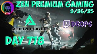 🔴!DROPS on TWITCH - DELTA FORCE ~ Day 778/999 [DAILY LIVES] ~ Zen Premium Gaming