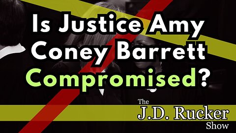 Is Justice Amy Coney Barrett Compromised?