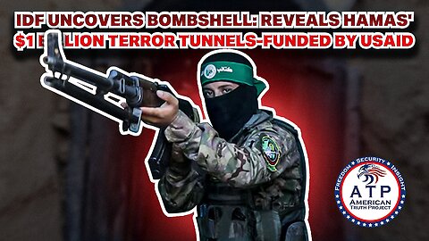 IDF UNCOVERS BOMBSHELL: REVEALS HAMAS' $1 BILLION TERROR TUNNELS-- FUNDED BY USAID