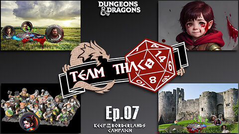 TAMING of the SHREWS | D&D w. TeamTHAC0, Ep.07 of KeepOnTheBorderlands Campaign