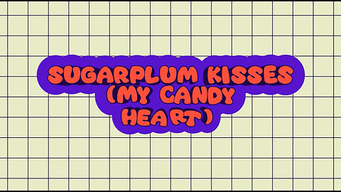 Sugarplum Kisses (My Candy Heart)! 🍬 - Official Lyric Video