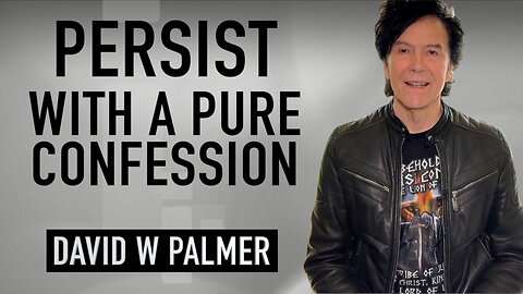 "Persist with a Pure Confession" - David W Palmer - Survive to the Trumpet 2B