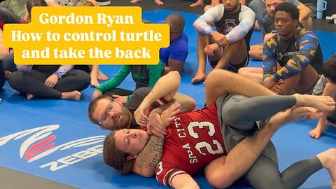 Gordon Ryan Seminar - How to control turtle and transition to the back