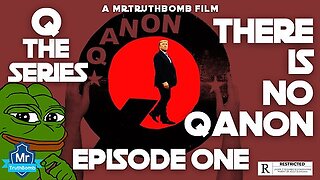 Q-THE SERIES - EPISODE ONE - 'THERE IS NO QANON' (FINAL CUT DOCUMENTARY)