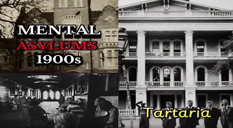 MENTAL ASYLUMS 1900s - PEOPLE AGAINST THE NARRATIVE - CONTROL