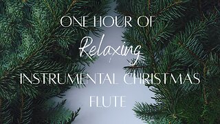 One Hour of Instrumental Peaceful Christmas Songs on the Flute