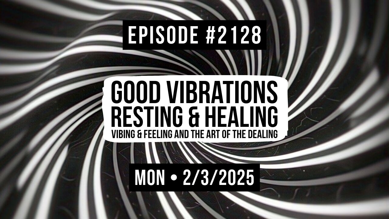 Owen Benjamin | #2128 Good Vibrations - Resting & Healing, Vibing & Feeling And The Art Of The Dealing