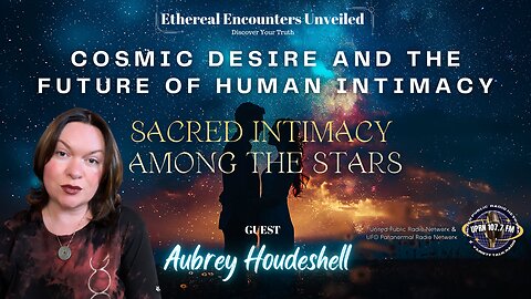 Cosmic Desire and the Future of Human Intimacy: Sacred Intimacy Among the Stars- Houdeshell