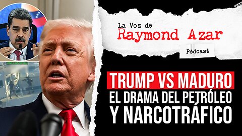 Trump vs Maduro: El drama entre el petróleo y el narcotráfico