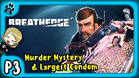 Breathedge P3 | Murder Mystery & Largest Condom