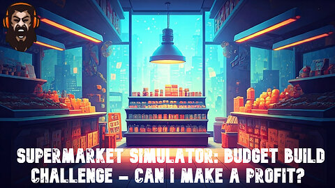 Supermarket Simulator: Budget Build Challenge - Can I Make a Profit?