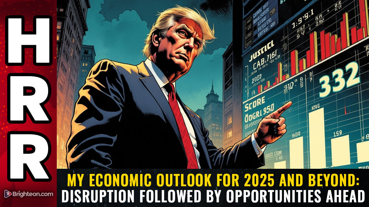 "My economic outlook for 2025 and beyond: DISRUPTION followed by OPPORTUNITIES ahead"