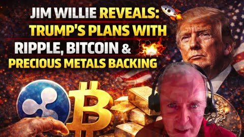 Jim Willie REVEALS: Trump’s Plans With Ripple, Bitcoin & Precious Metals Backing 🚀💥