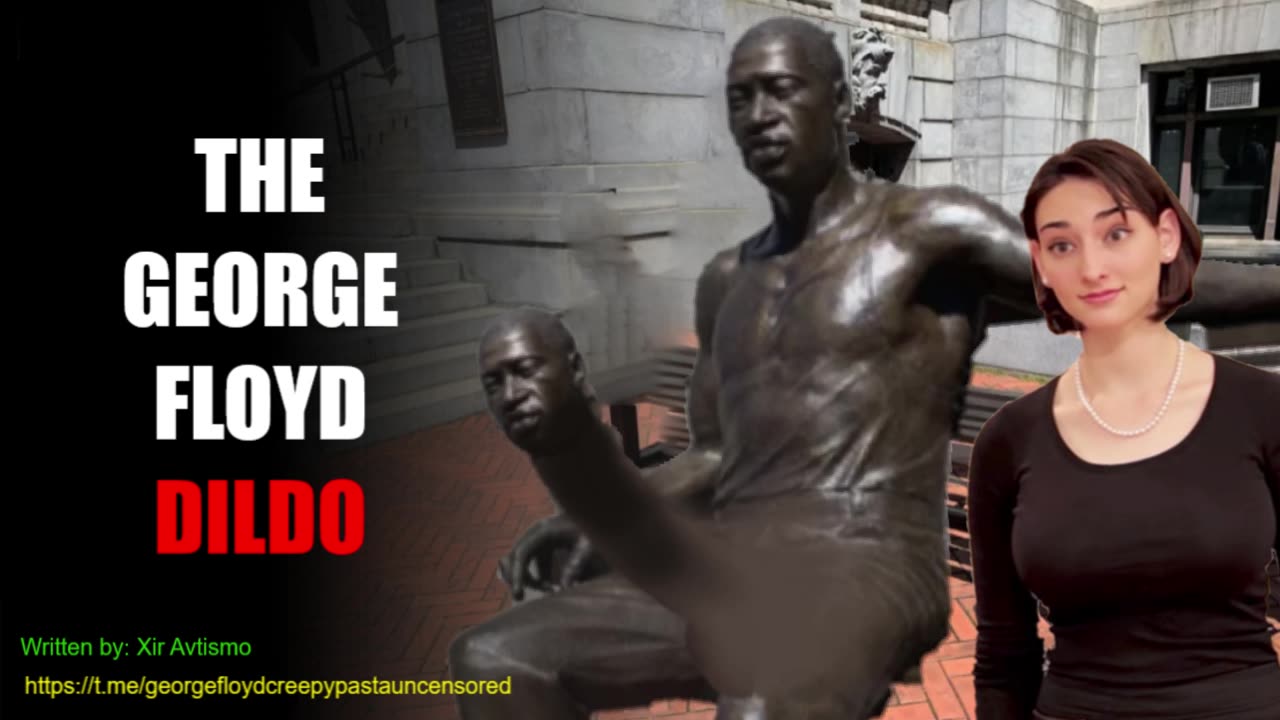 The George floyd Dildo - GEORGE FLOYD CREEPYPASTAS