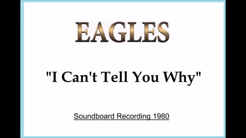 Eagles - I Can't Tell You Why (Live in Los Angeles, California 1980) Soundboard