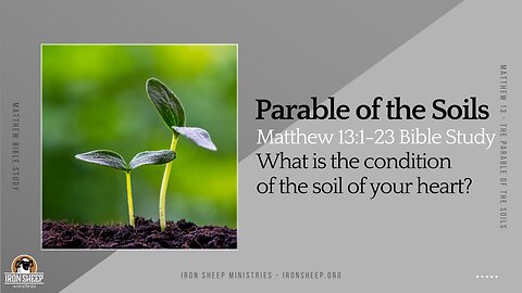 Matthew 13 Bible Study - The Parable of the Soils - which soil type are you?