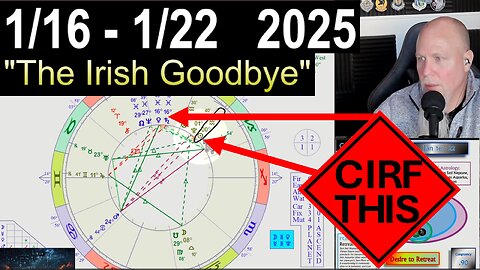 Sun Into Aquarius and the Irish Goodbye! CIRF #438: 1/15 - 1/22 2025