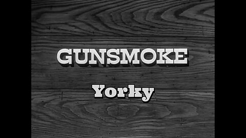 Gunsmoke - "Yorky"