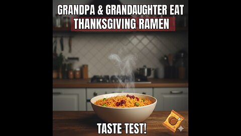 Grandpa and Granddaughter Eats Thanksgiving Flavored Ramen!!