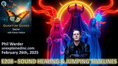 Quantum Guides Show E208 Phil Warder – SOUND HEALING & JUMPING TIMELINES