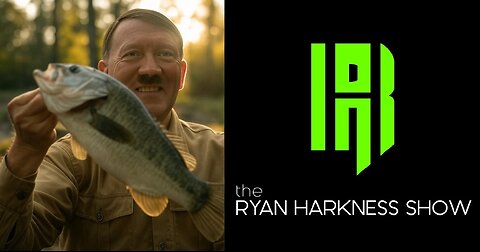 Episode #069: Fishin’ With Hitler | The Ryan Harkness Show