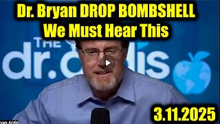 Dr. Bryan Ardis DROP BOMBSHELL 3.11.25 - We Must Hear This, Prepare for Total Collapse