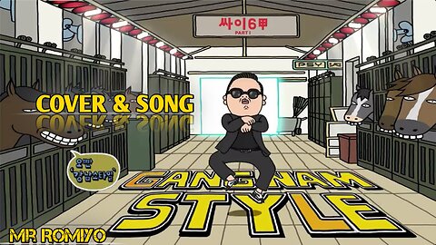 Mr Romiyo - Gangnam Style | Gangnam Style Cover Song | Gangnam Style Lyrics