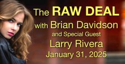 The Raw Deal (31 January 2025 with co-host Brian Davidson and special guest, Larry Rivera