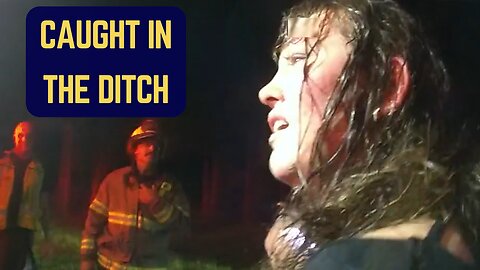 Drunk Woman Caught in the Ditch