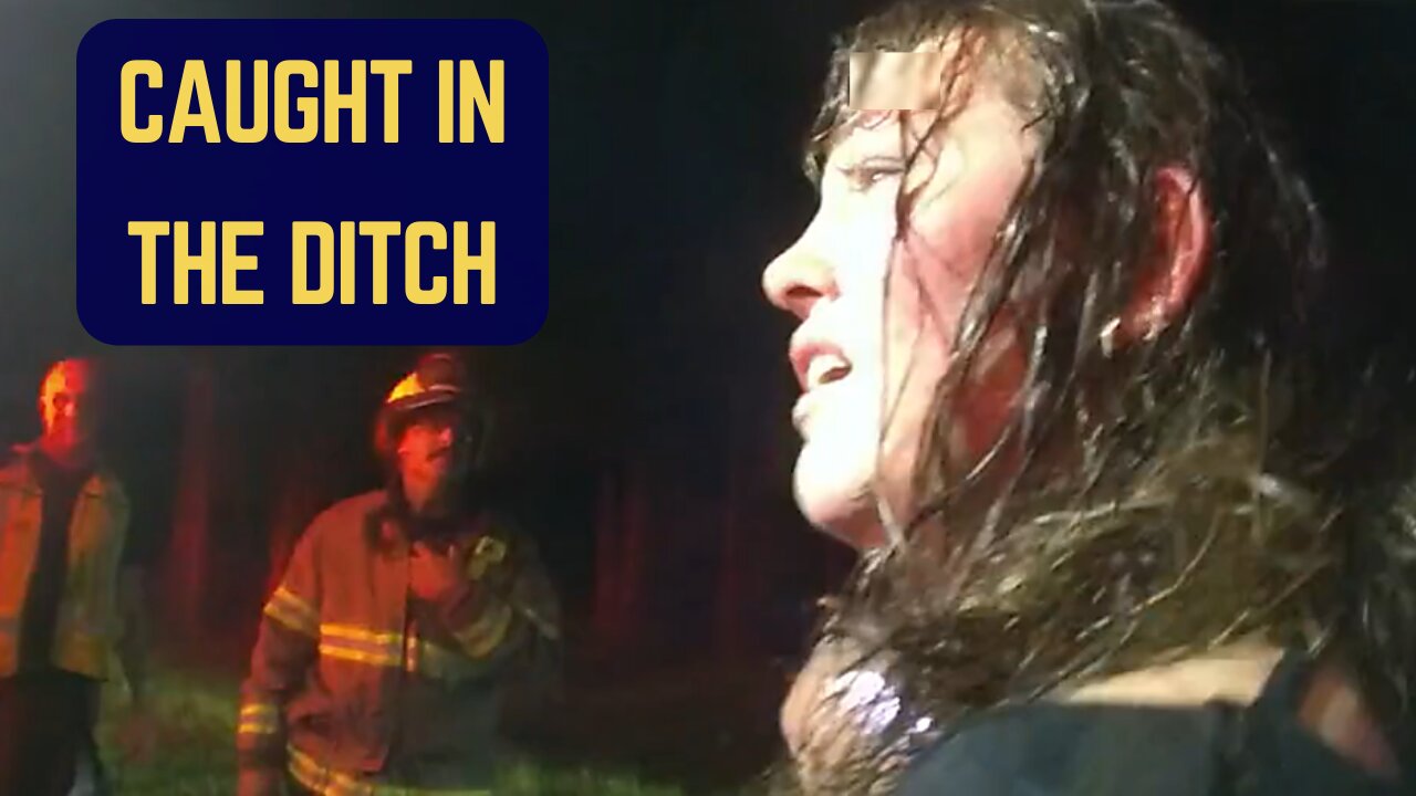 Drunk Woman Caught in the Ditch