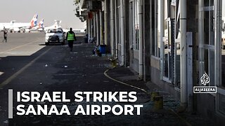 Israel hits Yemen: Air strikes on Sanaa airport