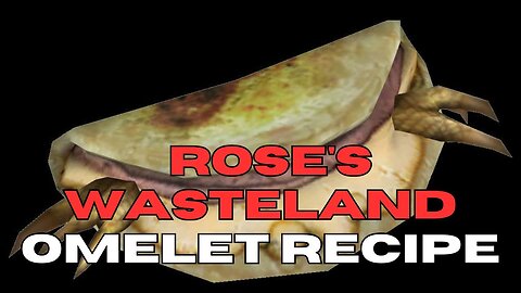 Wasteland Omelet Recipte - How To Get the ability to cook wasteland omelets in Fallout New Vegas