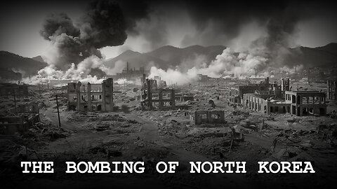 THE BOMBING OF NORTH KOREA