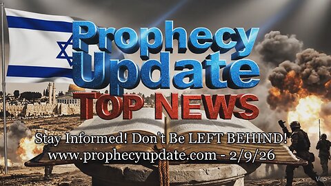 Prophecy Update Top News Headlines - (2/9/26)