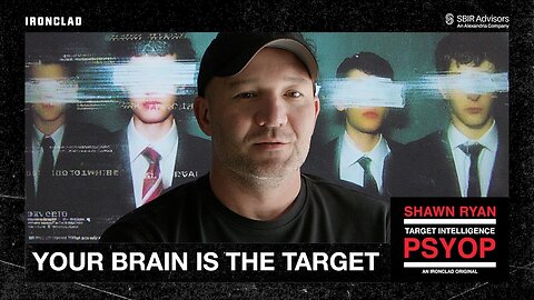 IRONCLAD 🚨 PSYOPs Designed to REWIRE Your Brain | Shawn Ryan