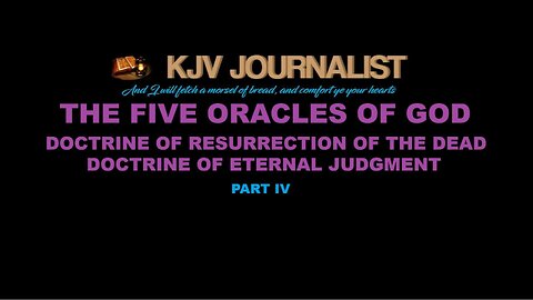 THE ORACLES OF GOD PART IV - DOCTRINES OF RESURECTION & ETERNAL PUNISHMENT