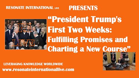 “President Trump's First Two Weeks: Fulfilling Promises and Charting a New Course”