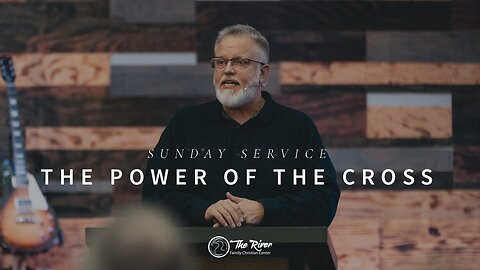 Sunday Service | The Power of the Cross | Pastor Deane Wagner