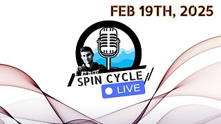 New York Traffic and Protests? Inflation! GAC Ban! Social Security? Spin Cycle LIVE! 2/19/25