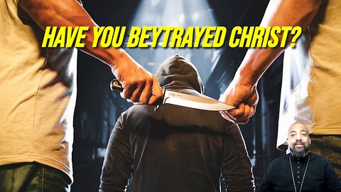 Is Your Heart Betraying Christ?