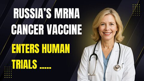 Russia’s mRNA Cancer Vaccine Enters Human Trials